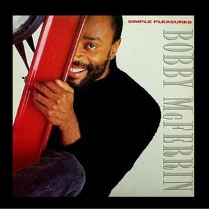 Bobby McFerrin “Simple Pleasures” CD featuring “Don’t Worry, Be Happy.”